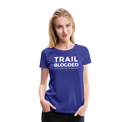 Trail Blooded- Women’s Premium T-Shirt - royal blue