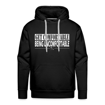 Get Comfortable Being Uncomfortable- Men’s Premium Hoodie - black