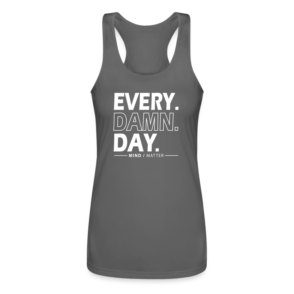 Every Damn Day - Women’s Performance Racerback Tank Top - charcoal