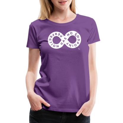 Perfection Has No Endpoint- Women’s Premium T-Shirt - purple