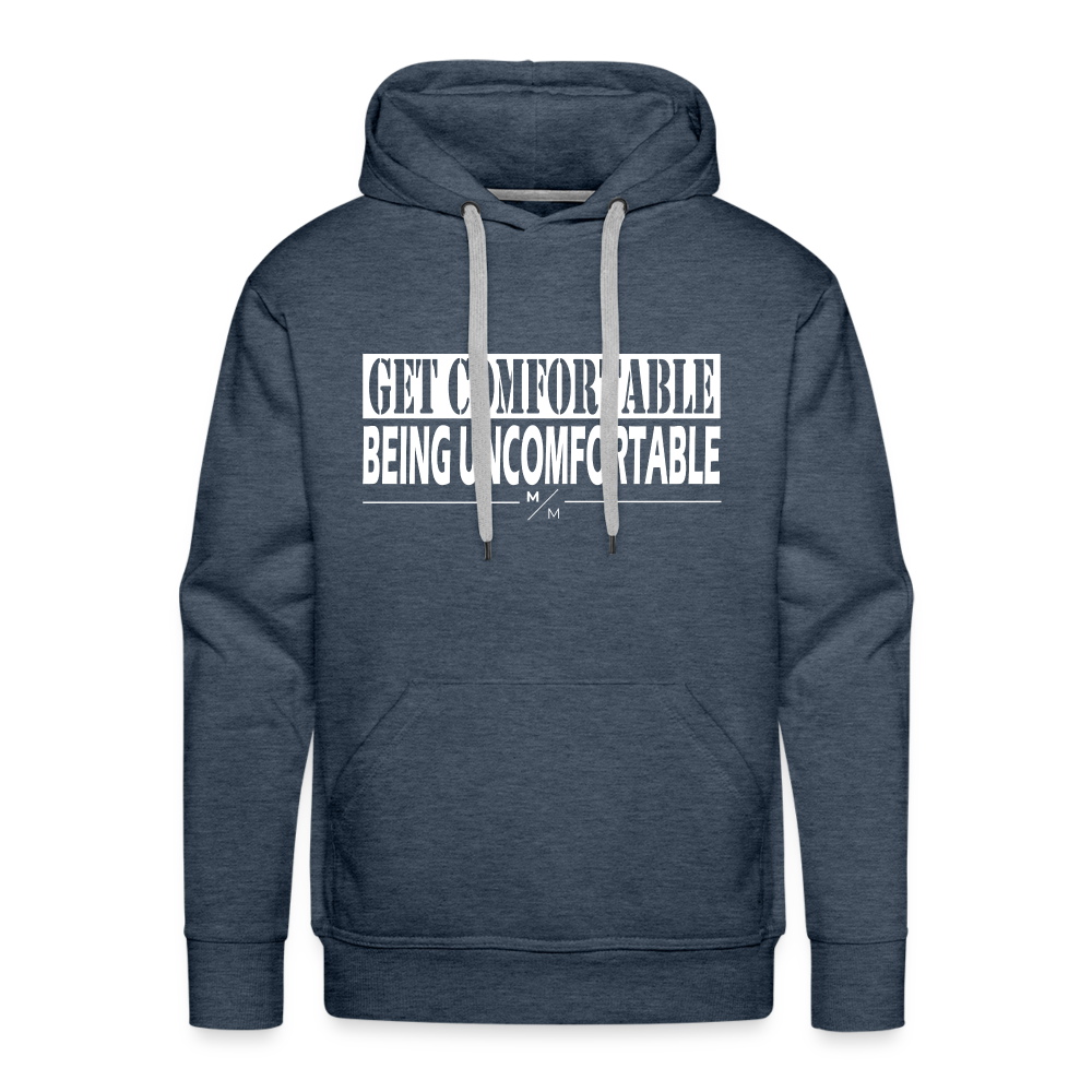 Get Comfortable Being Uncomfortable- Men’s Premium Hoodie - heather denim