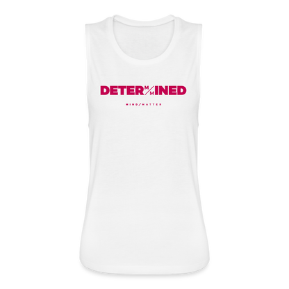 Determined- Women's Flowy Muscle Tank - white