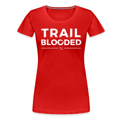 Trail Blooded- Women’s Premium T-Shirt - red