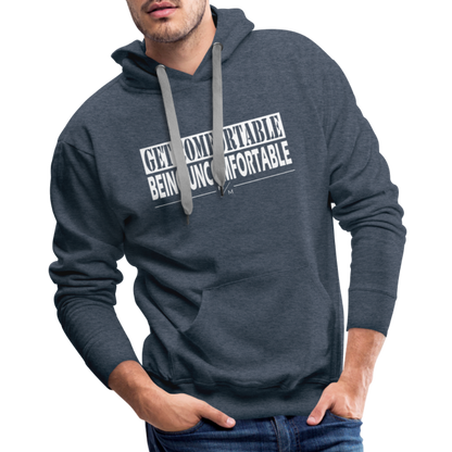 Get Comfortable Being Uncomfortable- Men’s Premium Hoodie - heather denim