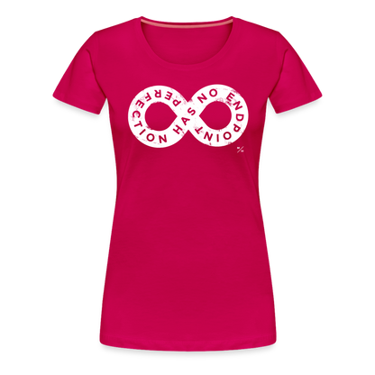 Perfection Has No Endpoint- Women’s Premium T-Shirt - dark pink