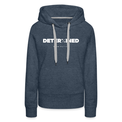 Determined- Women’s Premium Hoodie - heather denim