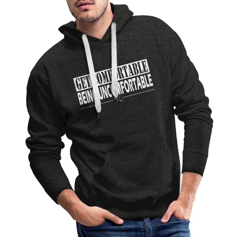 Get Comfortable Being Uncomfortable- Men’s Premium Hoodie - charcoal grey