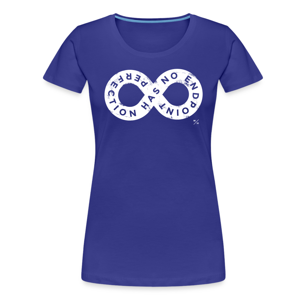 Perfection Has No Endpoint- Women’s Premium T-Shirt - royal blue