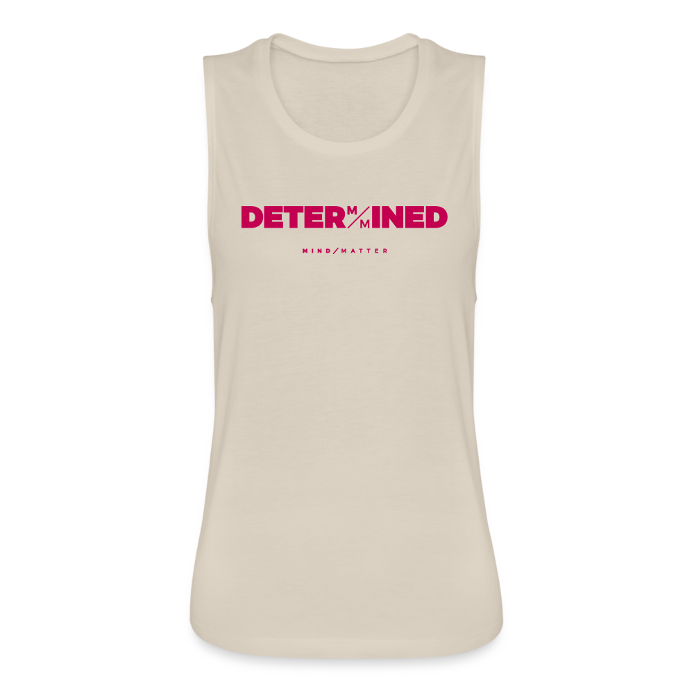 Determined- Women's Flowy Muscle Tank - dust