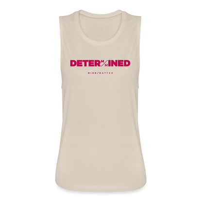 Determined- Women's Flowy Muscle Tank - dust