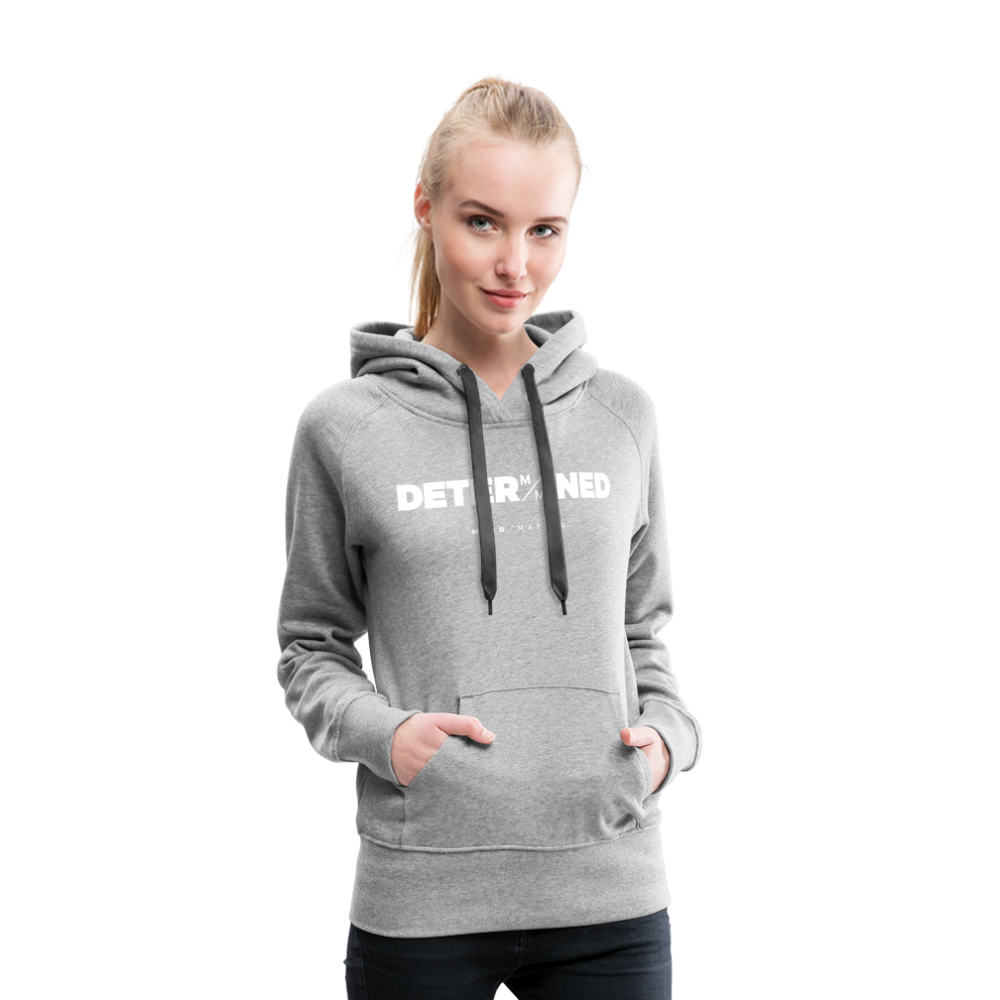 Determined- Women’s Premium Hoodie - heather grey