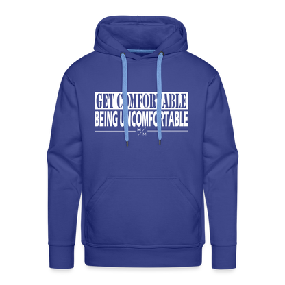 Get Comfortable Being Uncomfortable- Men’s Premium Hoodie - royal blue