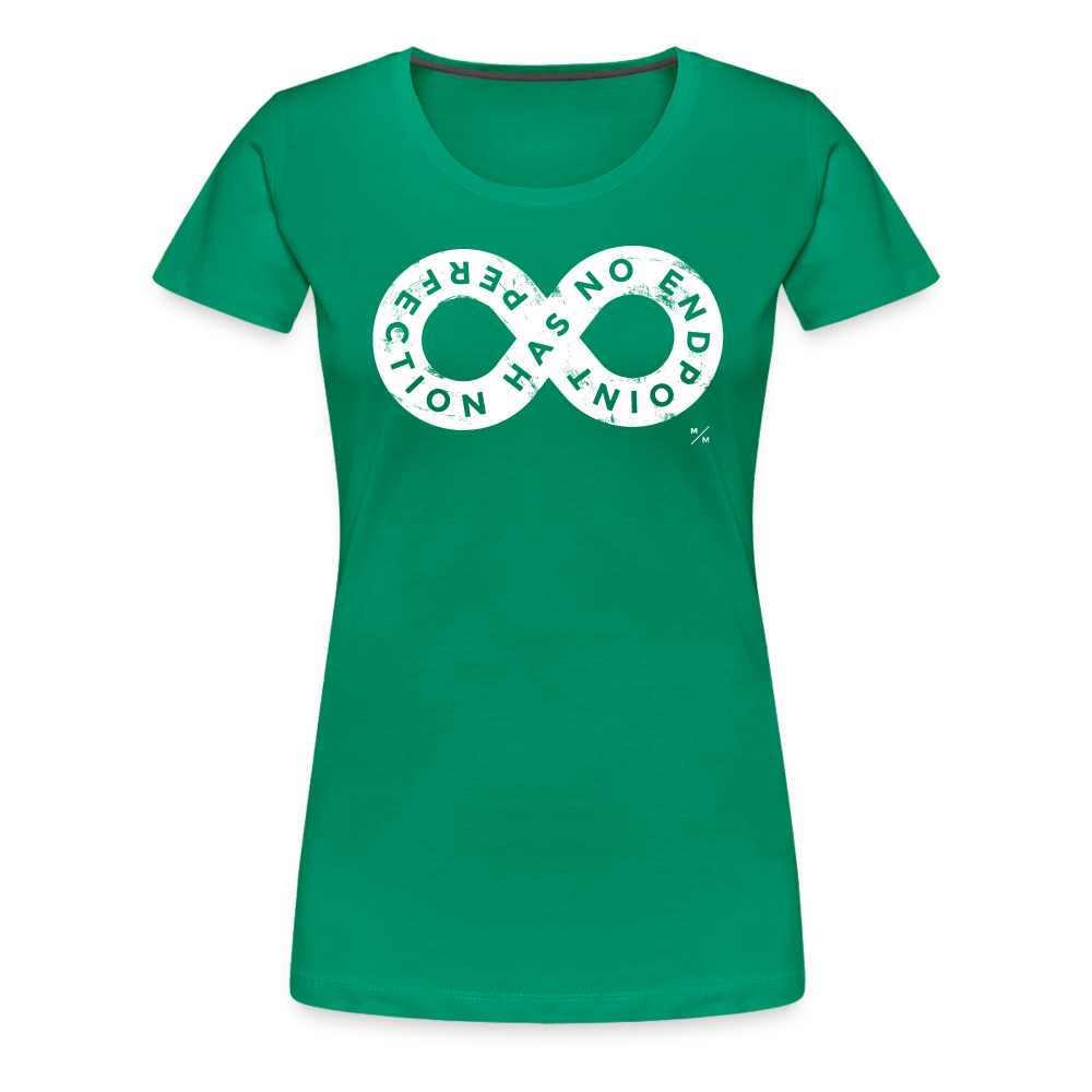 Perfection Has No Endpoint- Women’s Premium T-Shirt - kelly green