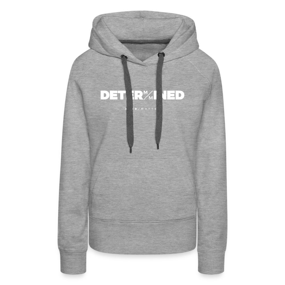 Determined- Women’s Premium Hoodie - heather grey