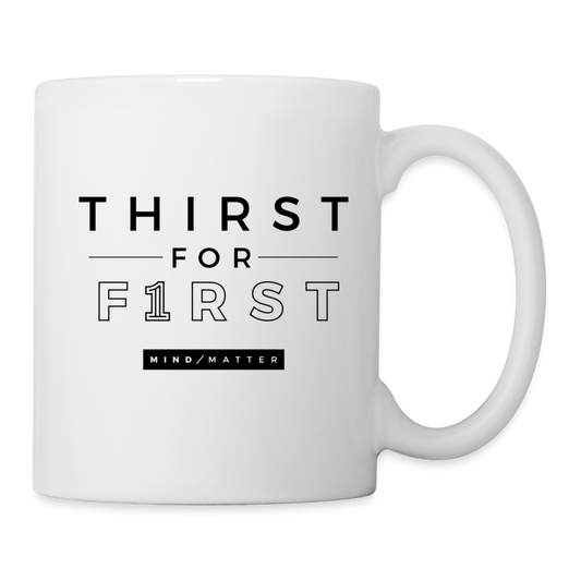 Thirst For First- Coffee/Tea Mug - white