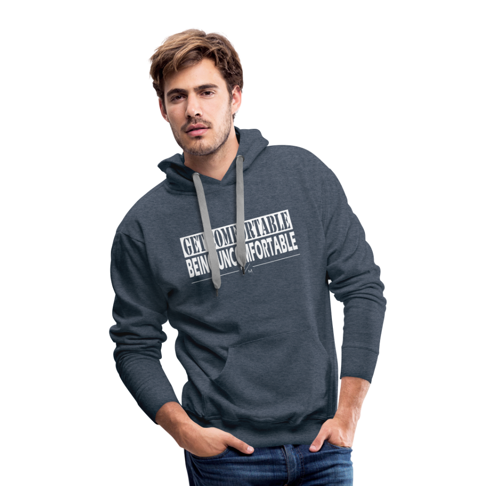 Get Comfortable Being Uncomfortable- Men’s Premium Hoodie - heather denim