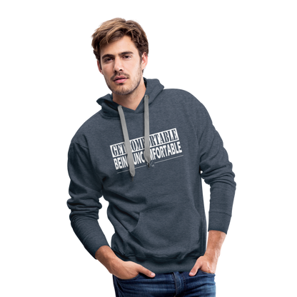 Get Comfortable Being Uncomfortable- Men’s Premium Hoodie - heather denim