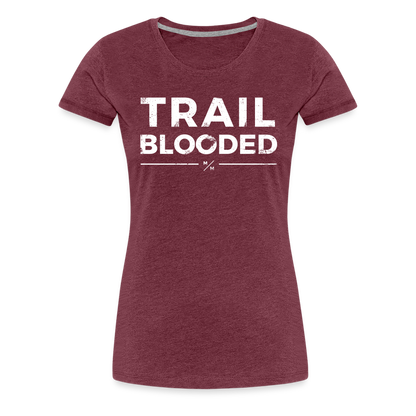 Trail Blooded- Women’s Premium T-Shirt - heather burgundy