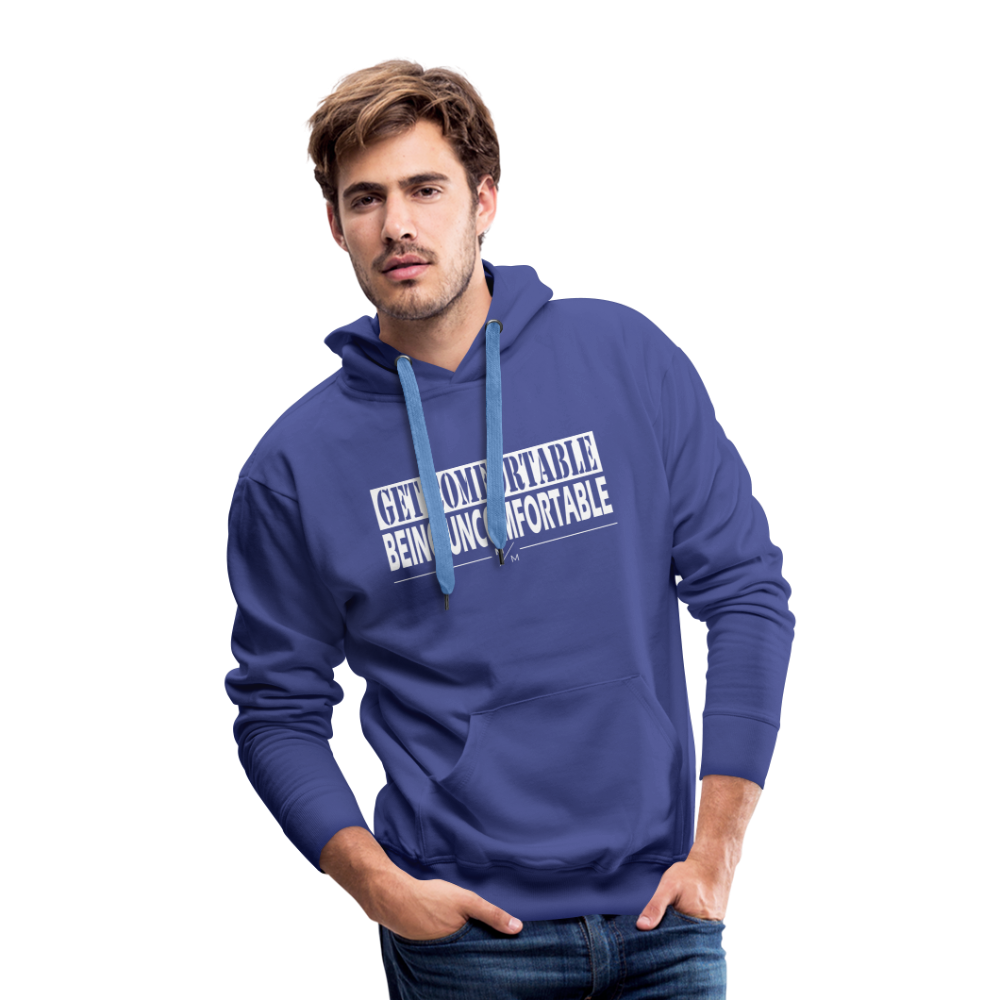 Get Comfortable Being Uncomfortable- Men’s Premium Hoodie - royal blue