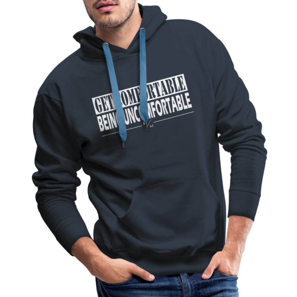 Get Comfortable Being Uncomfortable- Men’s Premium Hoodie - navy