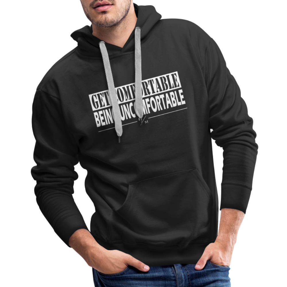 Get Comfortable Being Uncomfortable- Men’s Premium Hoodie - black