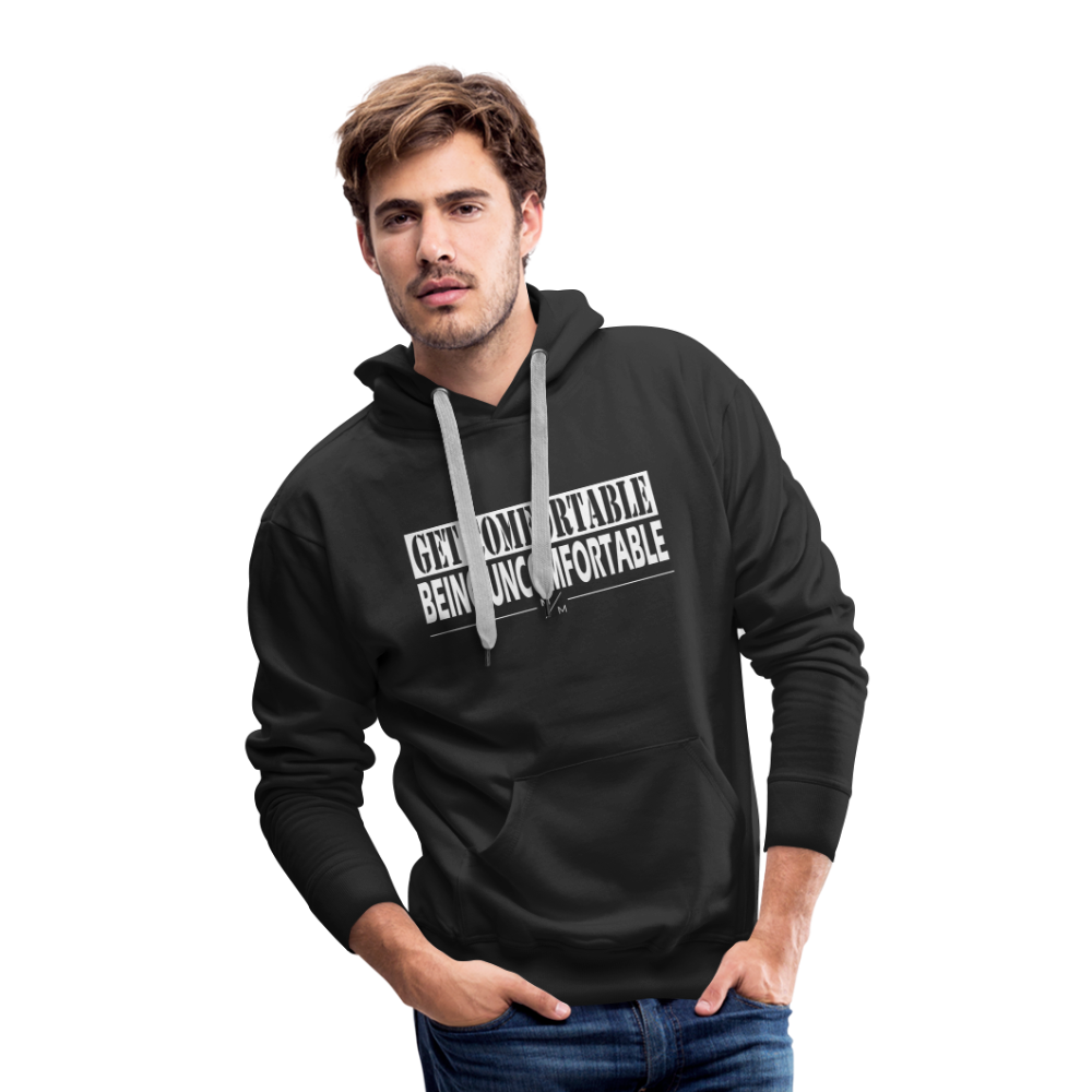 Get Comfortable Being Uncomfortable- Men’s Premium Hoodie - black