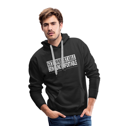 Get Comfortable Being Uncomfortable- Men’s Premium Hoodie - black