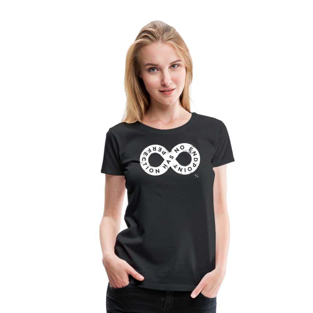 Perfection Has No Endpoint- Women’s Premium T-Shirt - black