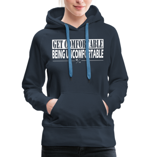 Get Comfortable Being Uncomfortable- Women’s Premium Hoodie - navy