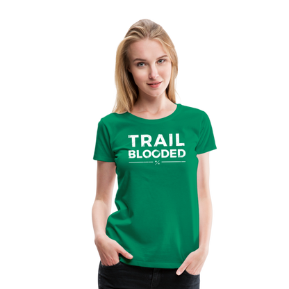 Trail Blooded- Women’s Premium T-Shirt - kelly green