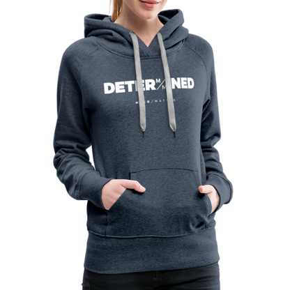 Determined- Women’s Premium Hoodie - heather denim