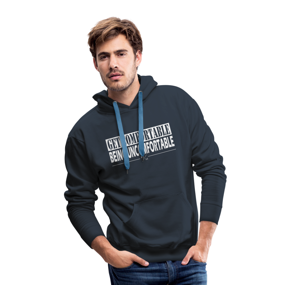 Get Comfortable Being Uncomfortable- Men’s Premium Hoodie - navy