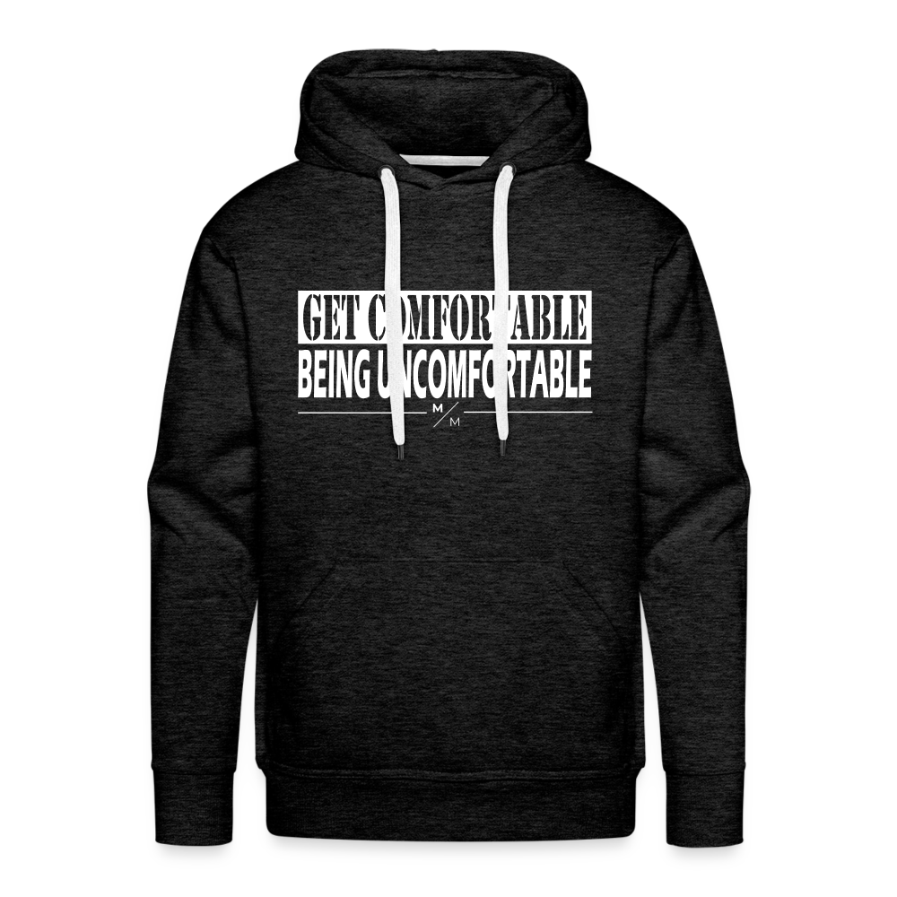 Get Comfortable Being Uncomfortable- Men’s Premium Hoodie - charcoal grey