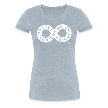 Perfection Has No Endpoint- Women’s Premium T-Shirt - heather ice blue