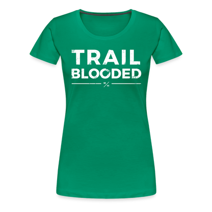 Trail Blooded- Women’s Premium T-Shirt - kelly green