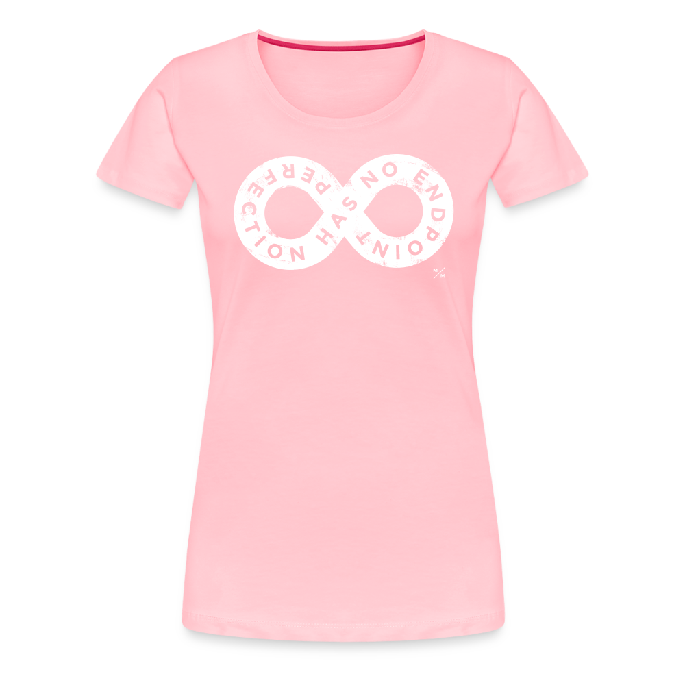 Perfection Has No Endpoint- Women’s Premium T-Shirt - pink