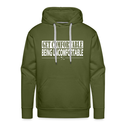 Get Comfortable Being Uncomfortable- Men’s Premium Hoodie - olive green