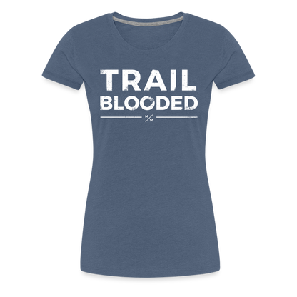 Trail Blooded- Women’s Premium T-Shirt - heather blue