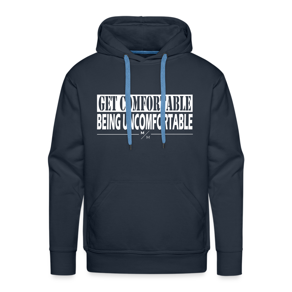 Get Comfortable Being Uncomfortable- Men’s Premium Hoodie - navy