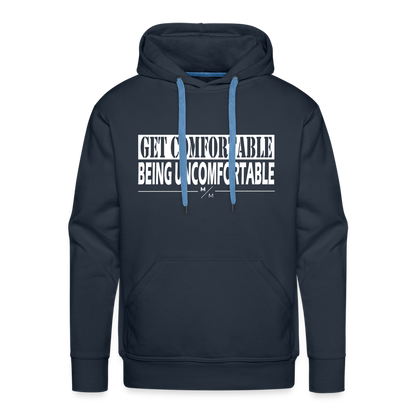 Get Comfortable Being Uncomfortable- Men’s Premium Hoodie - navy