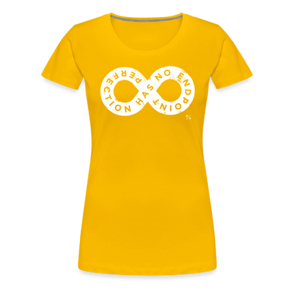 Perfection Has No Endpoint- Women’s Premium T-Shirt - sun yellow