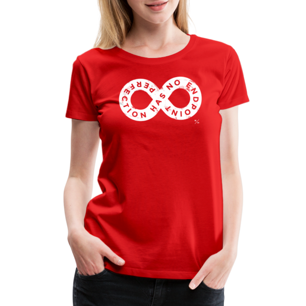 Perfection Has No Endpoint- Women’s Premium T-Shirt - red